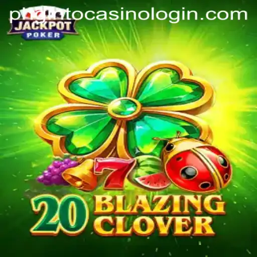 Explore the Thrilling World of 20BlazingClover: A Modern Casino Game