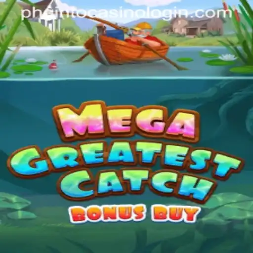 Experience the Thrill of MegaGreatestCatchBonusBuy at PHGINTO Casino