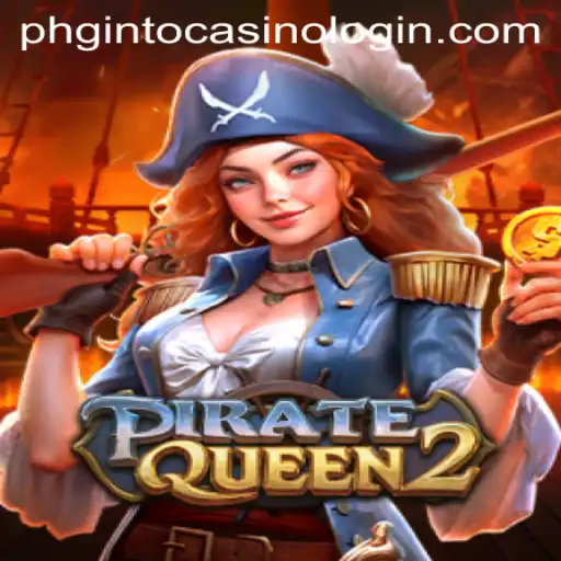 Exploring the Exciting World of PirateQueen2 and the PHGINTO Casino Login